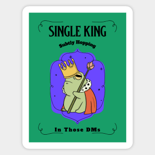 “Single King Subtly Hopping In Those DMs” King Frog Sticker